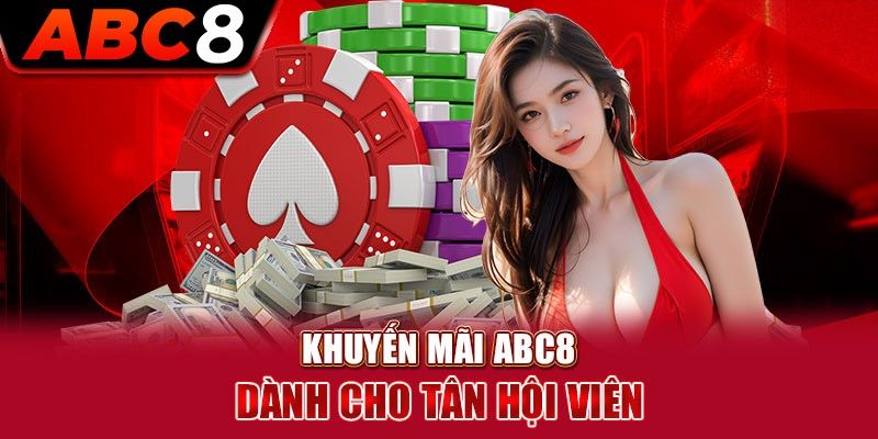 Khuyến mãi ABC8 chào mừng tân binh nhận ngay quà khủng