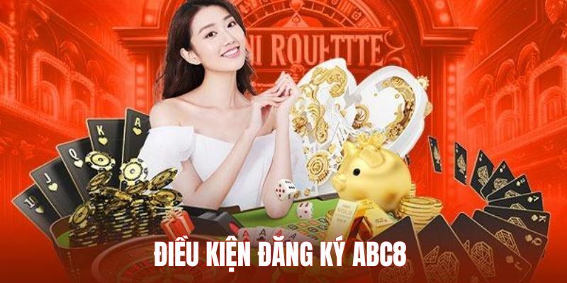 Người chơi cần phải tuân thủ những điều kiện để đăng ký ABC88